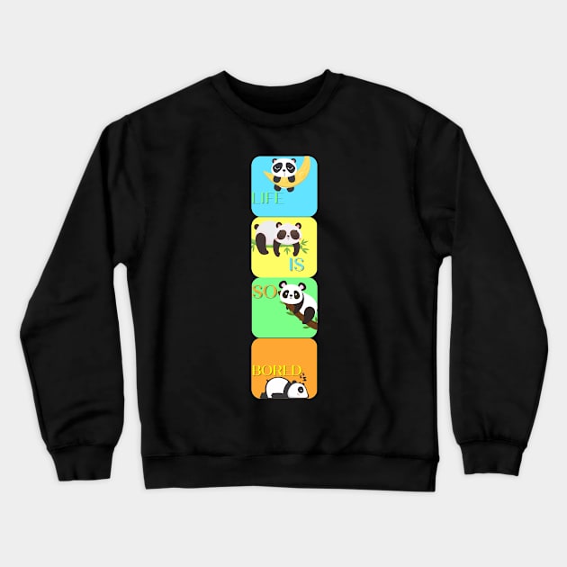 Panda says , life is so BORED Crewneck Sweatshirt by ardianSZ